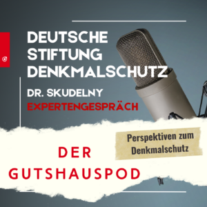 Read more about the article Expertengespräch mit Dr. Skudelny, Vorstand Deutsche Stiftung Denkmalschutz